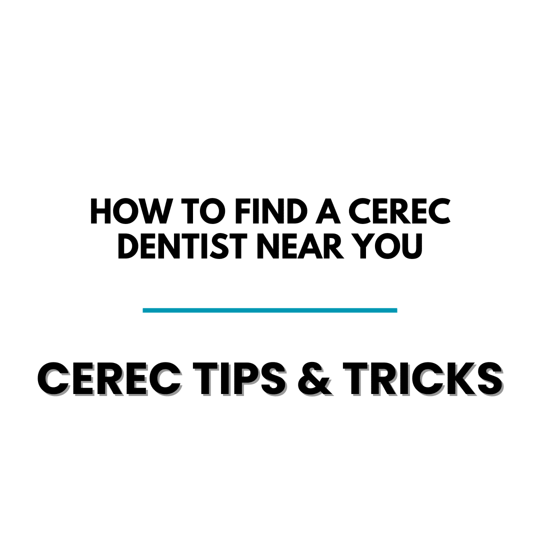 How to Find a CEREC Dentist Near You - Cerec Tips - Cerec Dentists