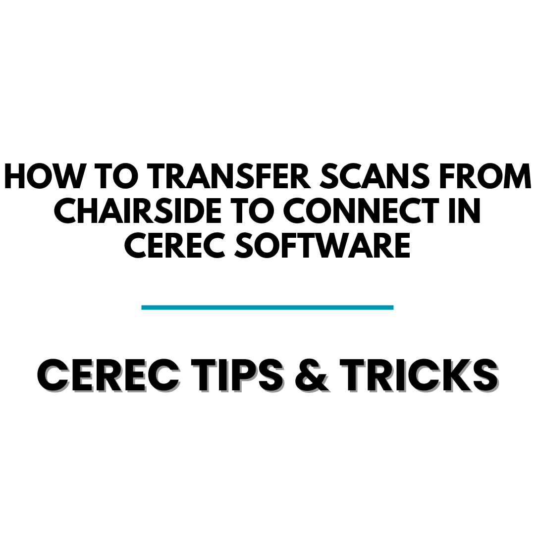 How to Transfer Scans from Cerec Chairsdie to Connect - Cerec Tips - Cerec Doctors