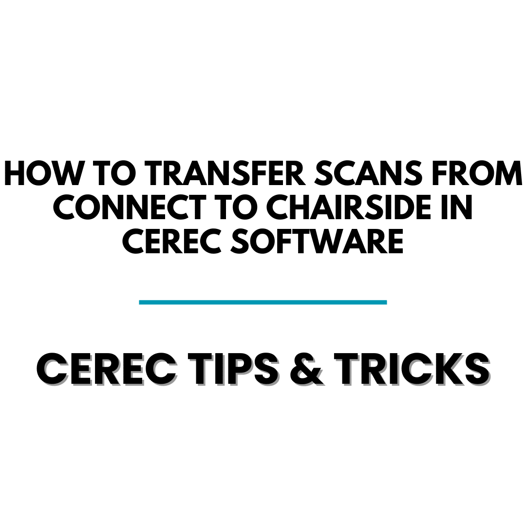 How to Transfer Scans from Connect to Chairside Cerec Software - Cerec Tips - Cerec Doctors