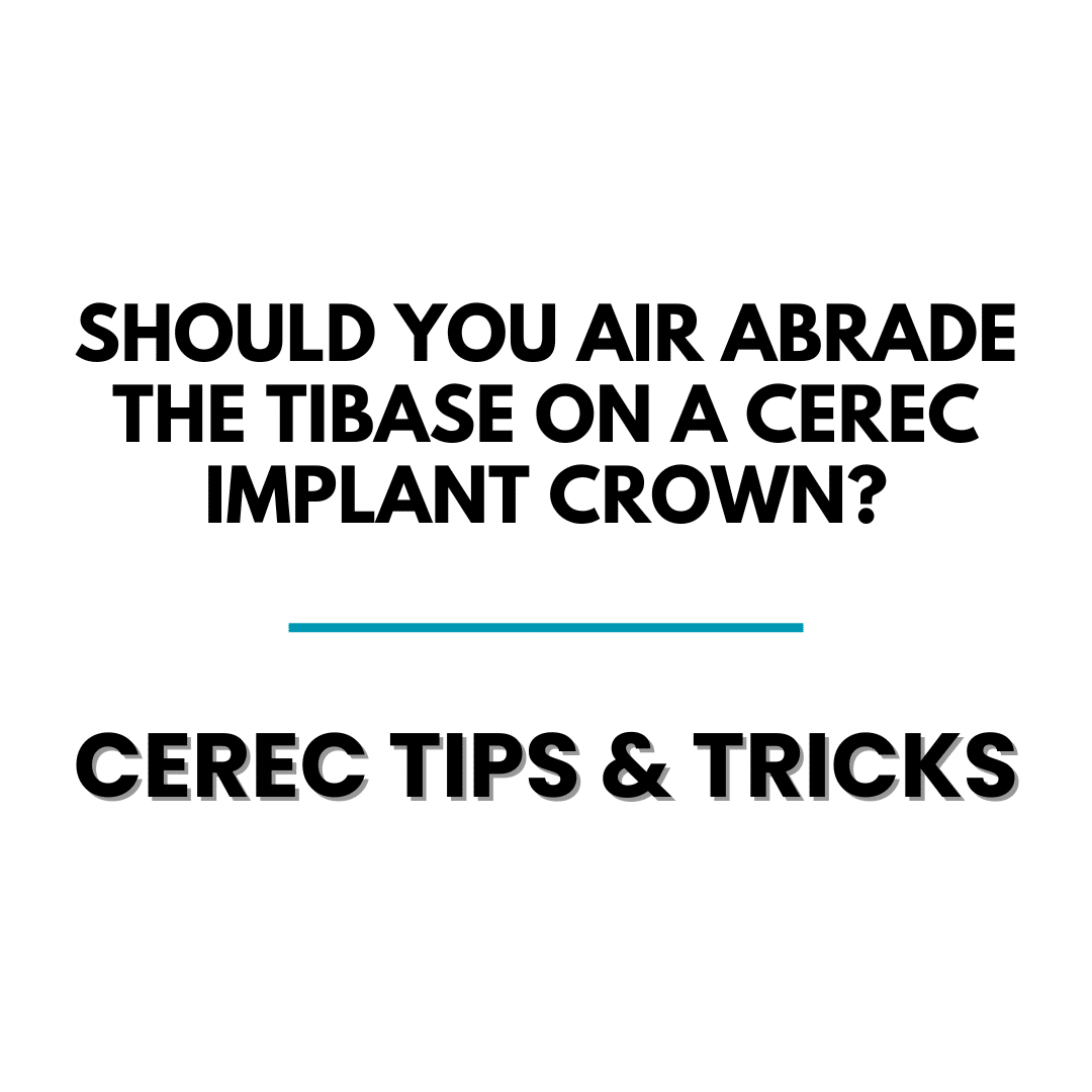 Featured image for “Should you Air Abrade the Tibase on a Cerec Implant Crown?”