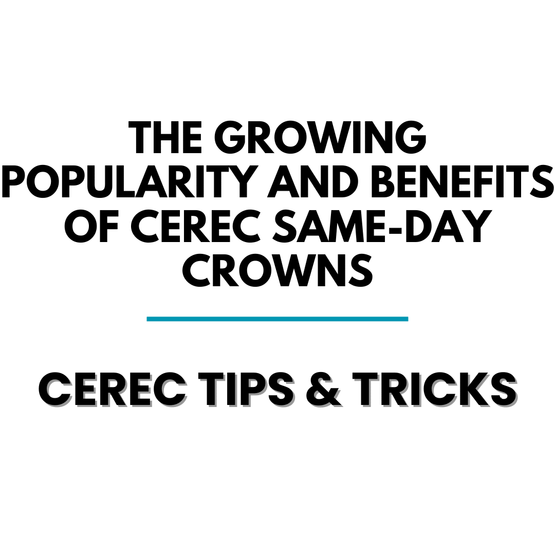 The Growing Popularity and Benefits of Cerec Same-Day Crowns - Cerec Dentists