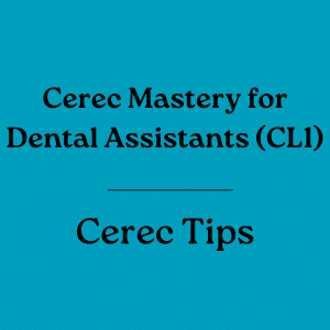 Cerec Mastery for Dental Assistants (CL1) - Cerec Tips - Cerec Doctors